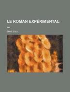Le Roman Experimental di Emile Zola edito da General Books Llc