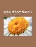 Dublin Review Volume 20; A Quarterly and Critical Journal di Books Group edito da Rarebooksclub.com