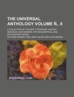 The Universal Anthology; A Collection of the Best Literature, Ancient Mediaeval and Modern, with Biographical and Explanatory Notes Volume N . 8 di Richard Garnett edito da Rarebooksclub.com