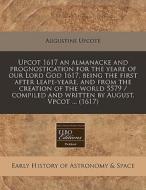 Upcot 1617 An Almanacke And Prognosticat di Augustine Upcote edito da Proquest, Eebo Editions