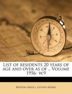 List Of Residents 20 Years Of Age And Over As Of .. Volume 1956- W.9 edito da Nabu Press