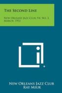 The Second Line: New Orleans Jazz Club, V4, No. 2, March, 1953 di New Orleans Jazz Club edito da Literary Licensing, LLC