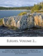 Elegies, Volume 2... di Albius Tibullus edito da Nabu Press