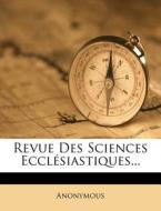 Revue Des Sciences Ecclesiastiques... edito da Nabu Press
