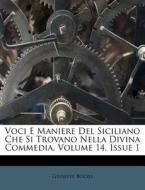 Voci E Maniere del Siciliano Che Si Trovano Nella Divina Commedia, Volume 14, Issue 1 di Giuseppe Bozzo edito da Nabu Press