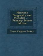 Maritime Geography and Statistics ... di James Hingston Tuckey edito da Nabu Press
