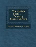 The Sketch Book .. di Irving Washington edito da Nabu Press
