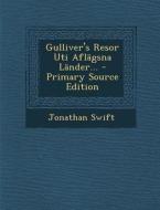 Gulliver's Resor Uti Aflagsna Lander... - Primary Source Edition di Jonathan Swift edito da Nabu Press