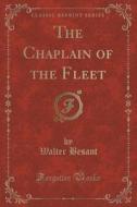 The Chaplain Of The Fleet (classic Reprint) di Walter Besant edito da Forgotten Books