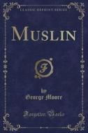 Muslin (classic Reprint) di George Moore edito da Forgotten Books