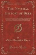 The Natural History Of Bees di Gilles Augustin Bazin edito da Forgotten Books