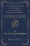 The Library Of Choice Literature And Encyclopaedia Of Universal Authorship, Vol. 5 Of 10 di Ainsworth Rand Spofford edito da Forgotten Books