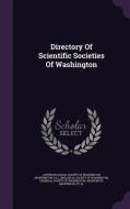 Directory Of Scientific Societies Of Washington di D C  edito da Palala Press