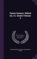 Faerie Queene. Edited By J.c. Smith Volume 2 di Professor Edmund Spenser, James Cruickshanks Smith edito da Palala Press