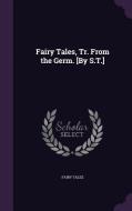 Fairy Tales, Tr. From The Germ. [by S.t.] di Fairy Tales edito da Palala Press