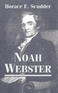 Noah Webster di Horace Elisha Scudder edito da INTL LAW & TAXATION PUBL