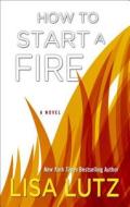 How to Start a Fire di Lisa Lutz edito da Wheeler Publishing Large Print
