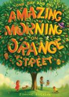 One Day and One Amazing Morning on Orange Street di Joanne Rocklin edito da ABRAMS