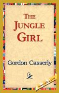 The Jungle Girl di Gordon Casserly edito da 1st World Library - Literary Society