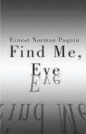 Find Me, Eve di Ernest Norman Paquin edito da America Star Books