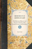 Memoirs of an American Lady: With Sketches of Manners and Scenery in America, as They Existed Previous to the Revolution di Anne Grant edito da APPLEWOOD