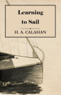 Learning to Sail di H. A. Calahan edito da Wrangell-Rokassowsky Press