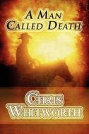 A Man Called Death di Chris Whitworth edito da America Star Books