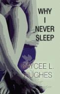 Why I Never Sleep di Kaycee L Hughes edito da America Star Books
