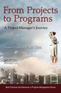 From Projects to Programs: A Project Manager's Journey di Samir Penkar edito da CRC PR INC