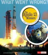 What Went Wrong: The Apollo 13 Mission di Kassandra Radomski edito da Capstone Press