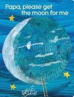 Papa, Please Get the Moon for Me: Lap Edition di Eric Carle edito da Little Simon