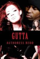 Gutta Publications Presents Gutta di Authoress Redd edito da Createspace