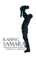 Raising Samara di Starlette Carvalho edito da Partridge India