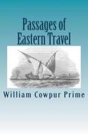 Passages of Eastern Travel di William Cowpur Prime edito da Createspace