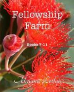 Fellowship Farm: Books 7-11: Australian Edition - B&w di Melanie Lotfali, Dr Melanie Lotfali edito da Createspace