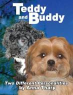 Teddy and Buddy - Two Different Personalities di Anna A. Tharp edito da Createspace