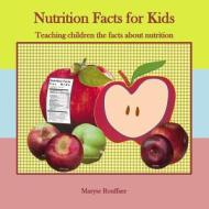 Nutrition Facts for Kids: Teaching Children the Facts about Nutrition di Maryse a. Rouffaer edito da Createspace