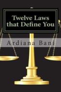 Twelve Laws That Define You di Ardiana Bani edito da Createspace