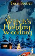 A Witch's Holiday Wedding di Tena Stetler edito da The Wild Rose Press