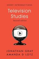 Television Studies di Jonathan Gray, Amanda D. Lotz edito da Polity Press
