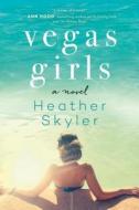 Vegas Girls di Heather Skyler edito da SKYHORSE PUB