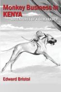 Monkey Business in Kenya: Adventures of a Gem Trader - Book 2 di Edward Bristol edito da Createspace