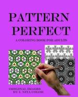 Pattern Perfect: A Coloring Book for Adults di I. Nita Color edito da Createspace