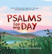 Psalms for My Day di Carine MacKenzie, Alec Motyer edito da Christian Focus Publications Ltd