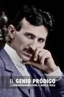 El Genio Prodigo: La Extraordinaria Vida de Nikola Tesla di John J. O'Neill edito da Createspace Independent Publishing Platform