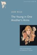 The Young In One Another's Arms di Jane Rule edito da Arsenal Pulp Press