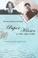 Paper Kisses: A True Love Story di Reinhard Kaiser edito da Other Press (NY)