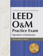 Leed O&m Practice Exam: Operations & Maintenance di David M. Hubka edito da Professional Publications Inc