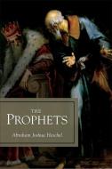 The Prophets di Abraham Joshua Heschel edito da HENDRICKSON PUBL