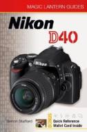 Nikon D40 di Simon Stafford edito da Lark Books,u.s.
